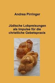 Cover von Jüdische Lobpreisungen als Impulse für die christliche Gebetspraxis