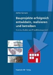 Cover von Bauprojekte erfolgreich entwickeln, realisieren und betreiben.