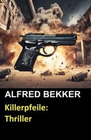 Cover von Henry Rohmer Thriller - Killerpfeile