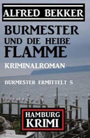 Cover von Burmester und die heiße Flamme: Hamburg Krimi: Burmester ermittelt 5