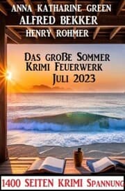 Cover von Das große Sommer Krimi Feuerwerk Juli 2023: 1400 Seiten Krimi Spannung