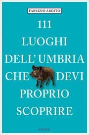 Cover von 111 luoghi dell'Umbria che devi proprio scoprire