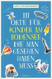 Cover von 111 Orte für Kinder am Bodensee, die man gesehen haben muss
