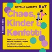 Cover von Chaos, Kinder und Konfetti. Was neurodivergente Mütter entlastet, stärkt und ihnen neues Selbstbewusstsein schenkt