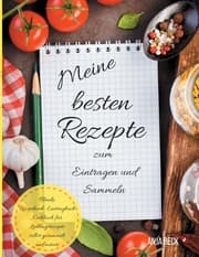 Cover von Meine besten Rezepte zum Eintragen und Sammeln - Blanko Rezeptbuch Eintragbuch Kochbuch für Lieblingsrezepte selbst gesammelt und notiert