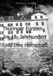 Cover von Thüringer Fürsten im 18. Jahrhundert und ihre Herrschaft - Eine Reise ins Zeitalter des Absolutismus