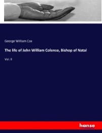 Cover von The life of John William Colenso, Bishop of Natal