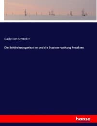 Cover von Die Behördenorganisation und die Staatsverwaltung Preußens