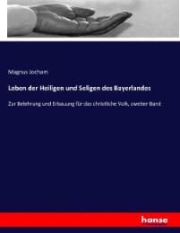 Cover von Leben der Heiligen und Seligen des Bayerlandes