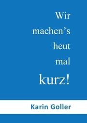 Cover von Wir machen's heut mal kurz!