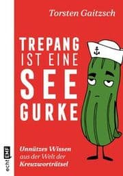 Cover von Trepang ist eine Seegurke: Unnützes Wissen aus der Welt der Kreuzworträtsel