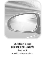 Cover von Rückspiegelungen Episode 1 - Vom Verlieren der Liebe