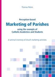 Cover von Perception-based Marketing of Parishes using the example of Catholic Academics and Students