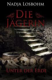 Cover von Die Jägerin - Unter der Erde