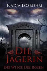 Cover von Die Jägerin - Die Wiege des Bösen