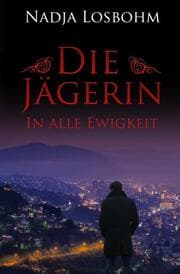 Cover von Die Jägerin - In Alle Ewigkeit