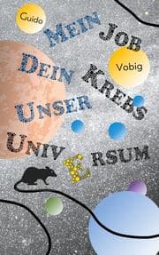 Cover von Mein Job, dein Krebs, unser Universum