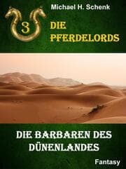 Cover von Die Pferdelords 03 - Die Barbaren des Dünenlandes
