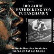Cover von 100 Jahre Entdeckung von Tutanchamun