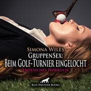 Cover von GruppenSex: Beim Golf-Turnier eingelocht / Erotik Audio Story / Erotisches Hörbuch