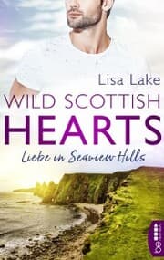 Cover von Wild Scottish Hearts - Liebe in Seaview Hills