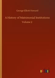 Cover von A History of Matrimonial Institutions