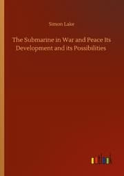 Cover von The Submarine in War and Peace Its Development and its Possibilities
