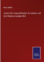 Cover von Johann Karl August Musäus: Ein Lebens- und Schriftstellercharakter-Bild