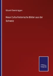 Cover von Neue Culturhistorische Bilder aus der Schweiz