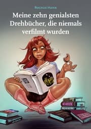 Cover von Meine 10 genialsten Drehbücher, die niemals verfilmt wurden