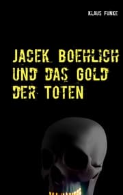 Cover von Jacek Boehlich und das Gold der Toten