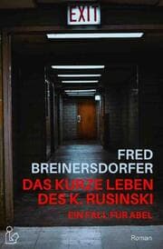 Cover von DAS KURZE LEBEN DES K. RUSINSKI - EIN FALL FÜR ABEL