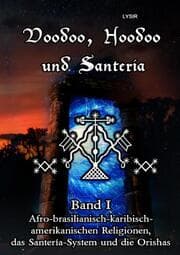 Cover von Voodoo, Hoodoo und Santeria - BAND 1 - Afro-brasilianisch-karibisch-amerikanischen Religionen, das Santería-System und d