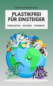 Cover von Plastikfrei für Einsteiger - wie du die Umwelt ein Stück verbessern kannst !