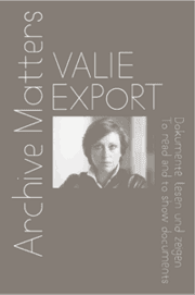 Cover von Valie Export. Archive Matters. Dokumente lesen und zeigen. To read and to show documents