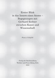 Cover von Erster Blick in das Innere eines Atoms - Begegnungen mit Gerhard Richter zwischen Kunst und Wissenschaft