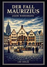 Cover von Jakob Wassermann: Der Fall Maurizius. Vollständige Neuausgabe