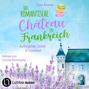 Cover von Das romantische Château in Frankreich - Aufregende Zeiten in Courléon