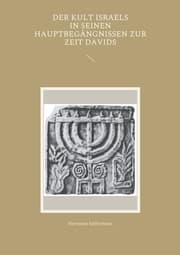 Cover von Der Kult Israels in seinen Hauptbegängnissen zur Zeit Davids