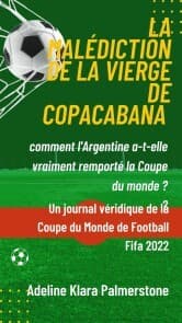 Cover von La malédiction de la Vierge de Copacabana : comment l'Argentine a-t-elle vraiment remporté la Coupe du monde ? Un journal véridique de la Coupe du Monde de Football Fifa 2022