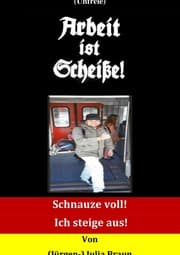 Cover von (Unfreie) Arbeit ist Scheiße!