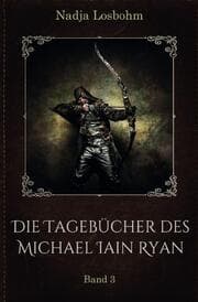 Cover von Die Tagebücher des Michael Iain Ryan (Band 3)