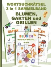 Cover von WORTSUCHRÄTSEL 3 in 1 SAMMELBAND BLUMEN, GARTEN und GRILLEN