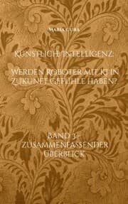 Cover von Künstliche Intelligenz - Werden Roboter mit KI in Zukunft Gefühle haben?