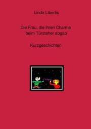 Cover von Die Frau, die ihren Charme beim Türsteher abgab