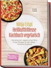 Cover von Ninja Crispi Heißluftfritteuse Kochbuch vegetarisch