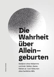 Cover von Die Wahrheit über Alleingeburten