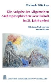 Cover von Die Aufgabe der Allgemeinen Anthroposophischen Gesellschaft im 21. Jahrhundert