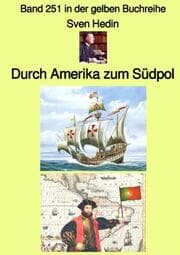 Cover von Durch Amerika zum Südpol - Band 251 in der gelben Buchreihe - bei Jürgen Ruszkowski