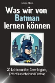 Cover von Was wir von Batman lernen können